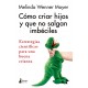 Cómo criar hijos y que no salgan imbéciles